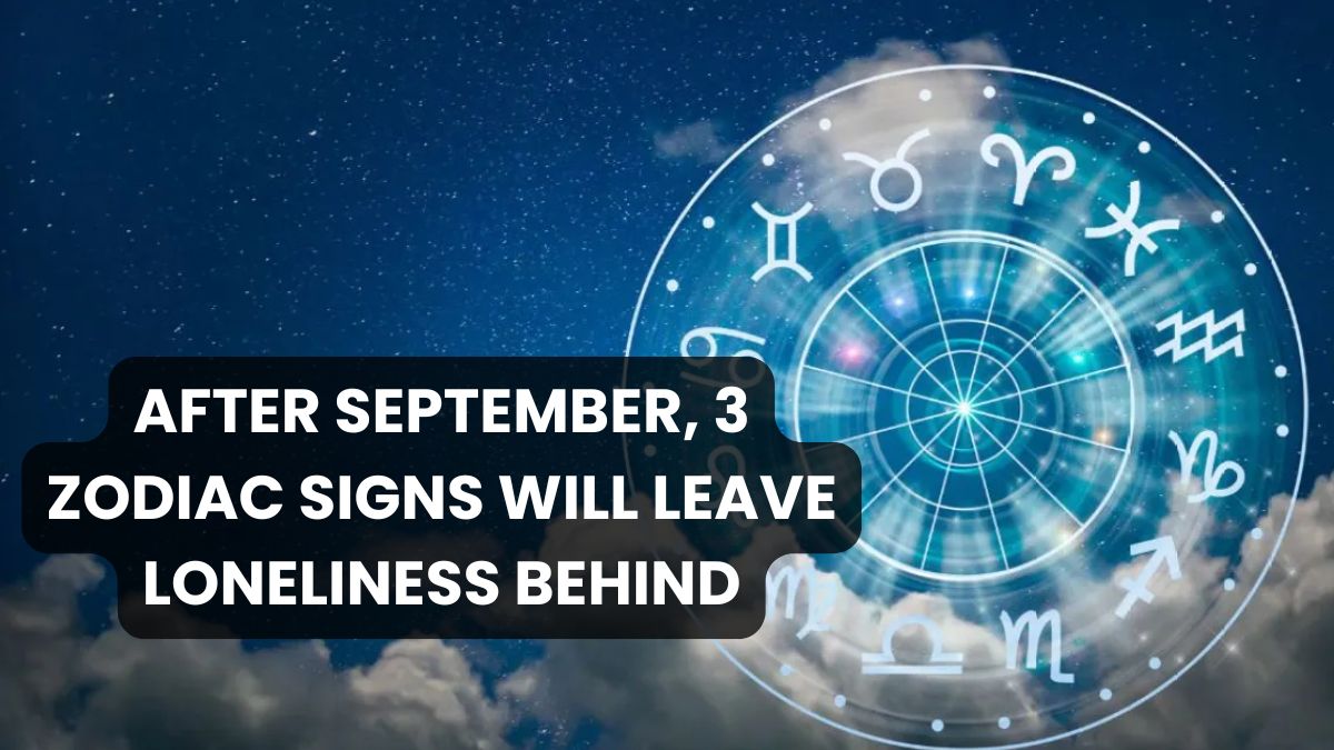 After September, 3 Zodiac Signs Will Leave Loneliness Behind (1)